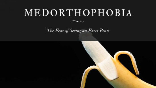 Medorthophobia The Fear of Seeing an Erect Penis