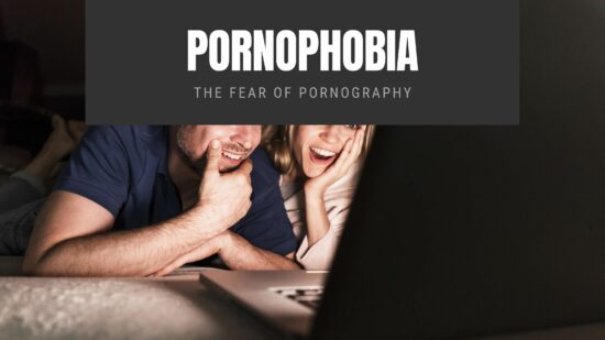Pornophobia: The Fear of Pornography